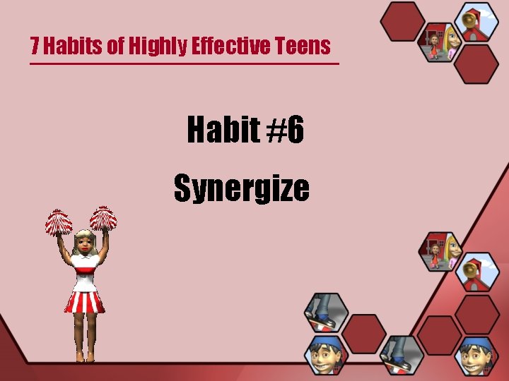 7 Habits of Highly Effective Teens Habit #6 Synergize 