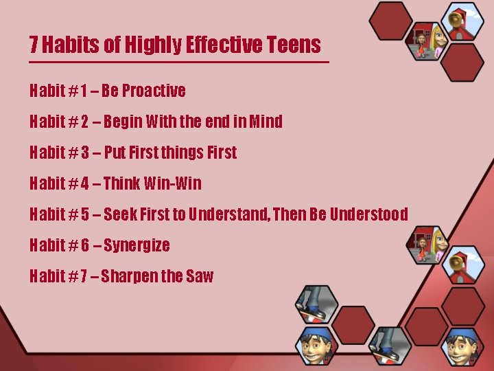 7 Habits of Highly Effective Teens Habit # 1 – Be Proactive Habit #