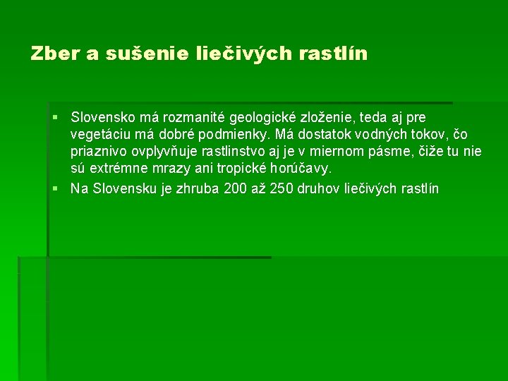 Zber a sušenie liečivých rastlín § Slovensko má rozmanité geologické zloženie, teda aj pre