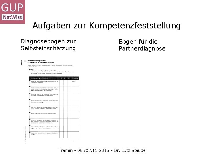 Aufgaben zur Kompetenzfeststellung Diagnosebogen zur Selbsteinschätzung Bogen für die Partnerdiagnose Tramin - 06. /07.