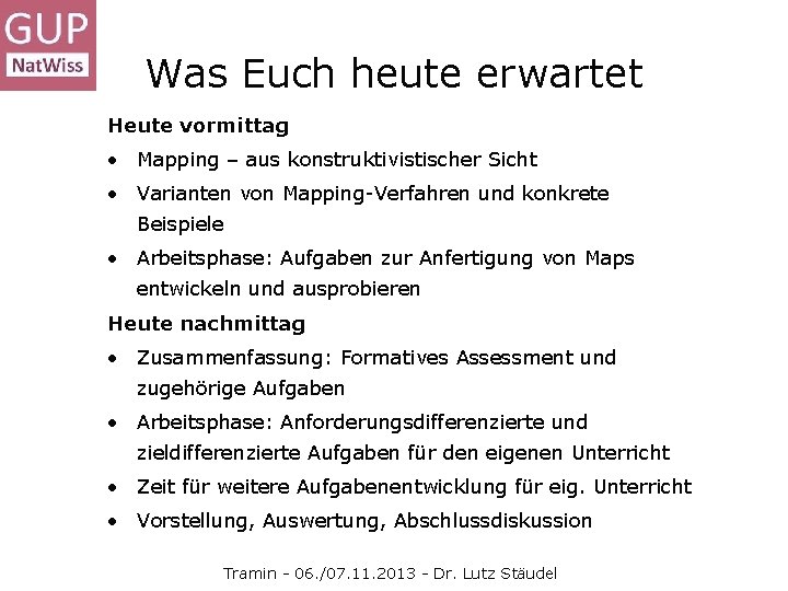 Was Euch heute erwartet Heute vormittag • Mapping – aus konstruktivistischer Sicht • Varianten