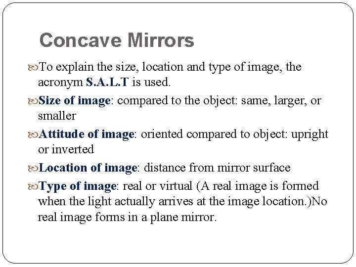Concave Mirrors To explain the size, location and type of image, the acronym S.