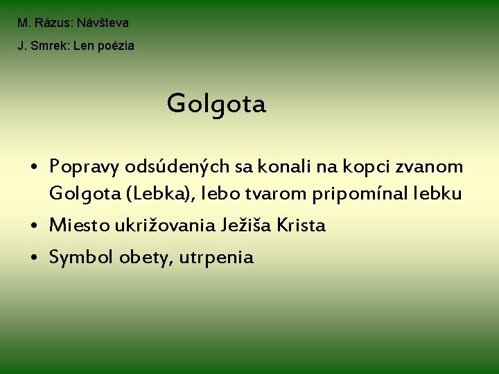 M. Rázus: Návšteva J. Smrek: Len poézia Golgota • Popravy odsúdených sa konali na