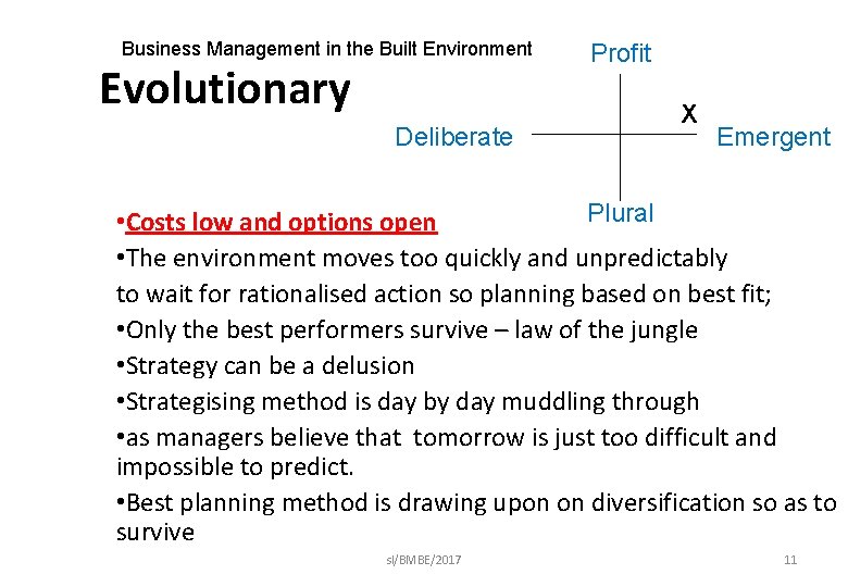 Business Management in the Built Environment Evolutionary Deliberate Profit X Emergent Plural • Costs