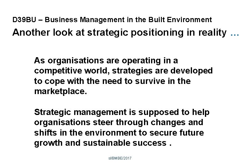 D 39 BU – Business Management in the Built Environment Another look at strategic