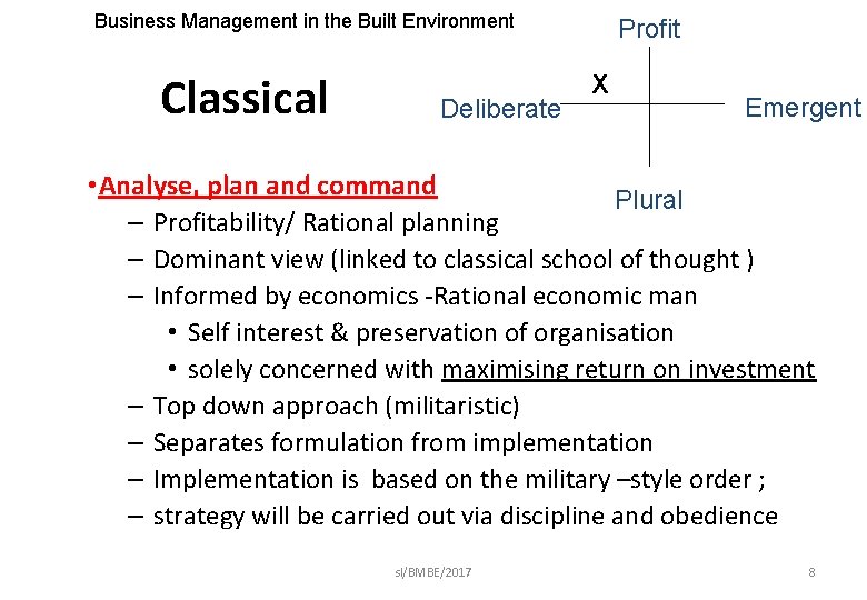 Business Management in the Built Environment Classical Deliberate Profit X Emergent • Analyse, plan