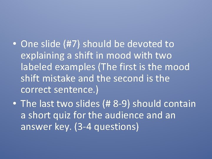  • One slide (#7) should be devoted to explaining a shift in mood