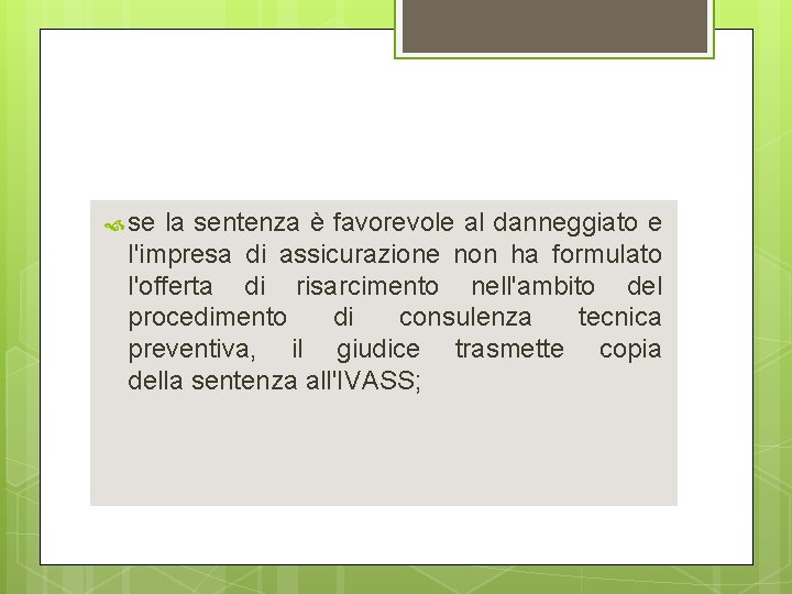  se la sentenza è favorevole al danneggiato e l'impresa di assicurazione non ha