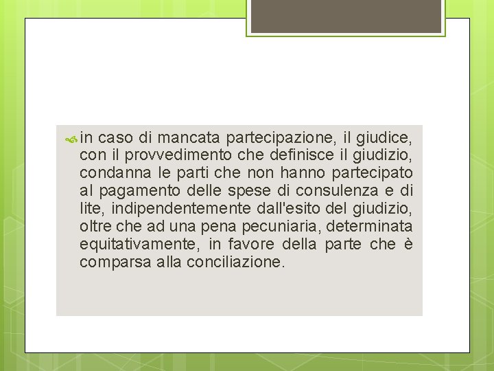  in caso di mancata partecipazione, il giudice, con il provvedimento che definisce il