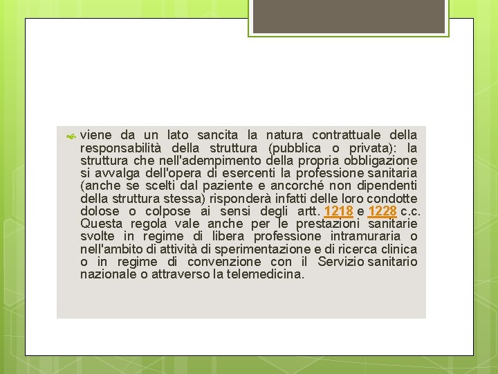 viene da un lato sancita la natura contrattuale della responsabilità della struttura (pubblica viene da un lato sancita la natura contrattuale della responsabilità della struttura (pubblica