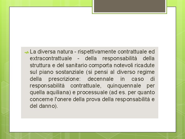 La diversa natura - rispettivamente contrattuale ed extracontrattuale - della responsabilità della struttura La diversa natura - rispettivamente contrattuale ed extracontrattuale - della responsabilità della struttura