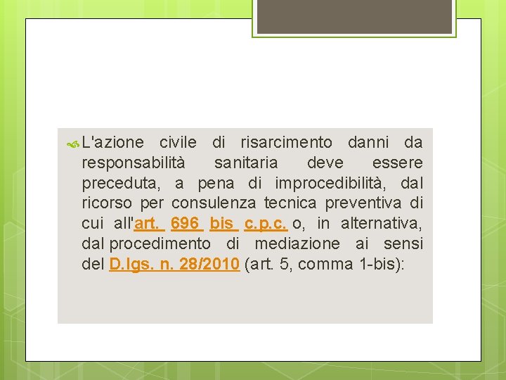 L'azione civile di risarcimento danni da responsabilità sanitaria deve essere preceduta, a pena L'azione civile di risarcimento danni da responsabilità sanitaria deve essere preceduta, a pena