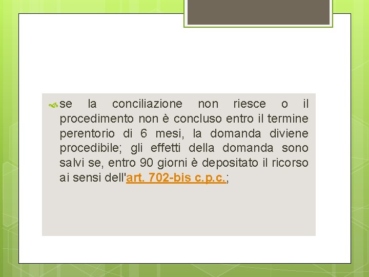 se la conciliazione non riesce o il procedimento non è concluso entro il se la conciliazione non riesce o il procedimento non è concluso entro il