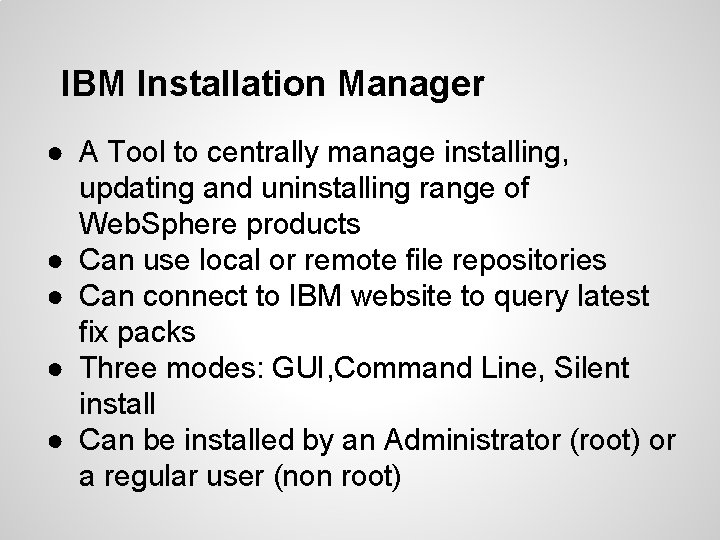 IBM Installation Manager ● A Tool to centrally manage installing, updating and uninstalling range