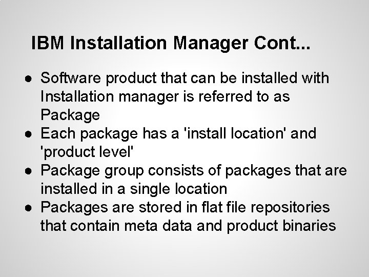 IBM Installation Manager Cont. . . ● Software product that can be installed with
