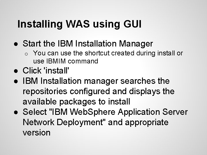 Installing WAS using GUI ● Start the IBM Installation Manager o You can use