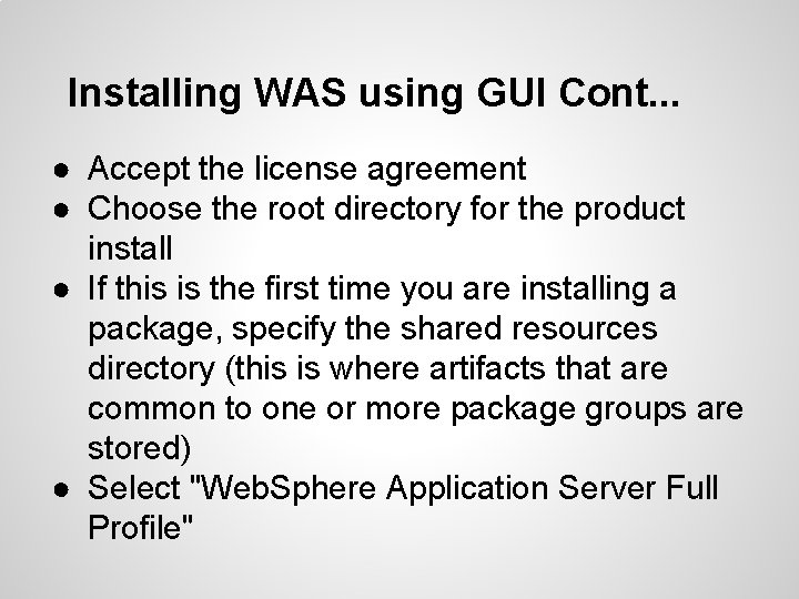 Installing WAS using GUI Cont. . . ● Accept the license agreement ● Choose