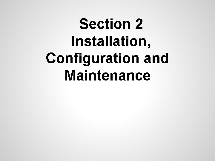 Section 2 Installation, Configuration and Maintenance 