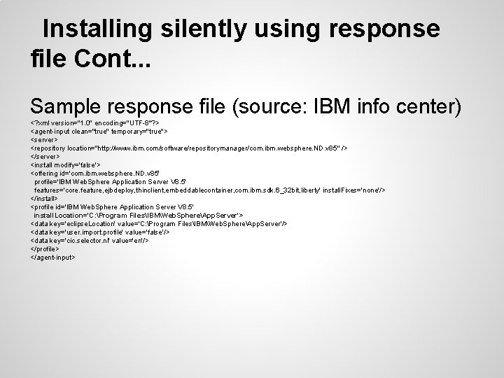 Installing silently using response file Cont. . . Sample response file (source: IBM info