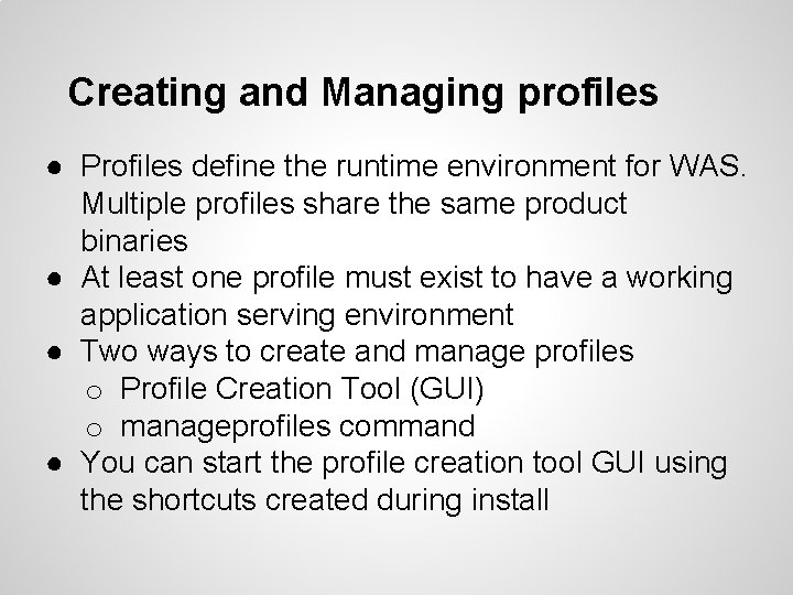 Creating and Managing profiles ● Profiles define the runtime environment for WAS. Multiple profiles