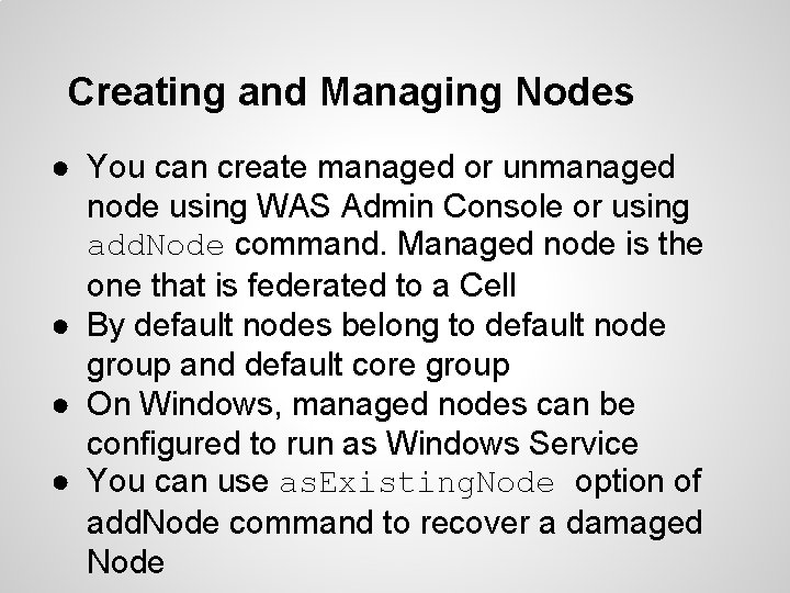 Creating and Managing Nodes ● You can create managed or unmanaged node using WAS