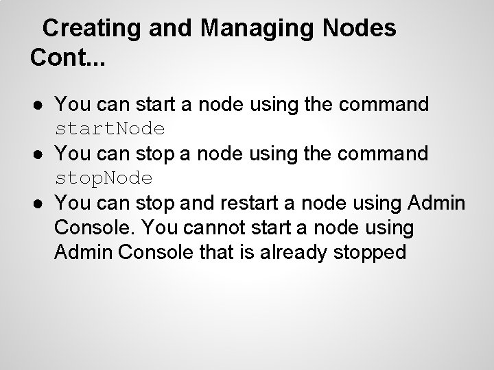 Creating and Managing Nodes Cont. . . ● You can start a node using