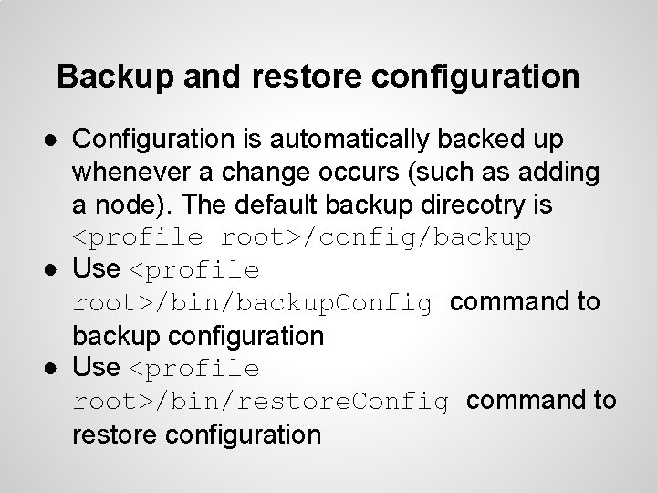 Backup and restore configuration ● Configuration is automatically backed up whenever a change occurs