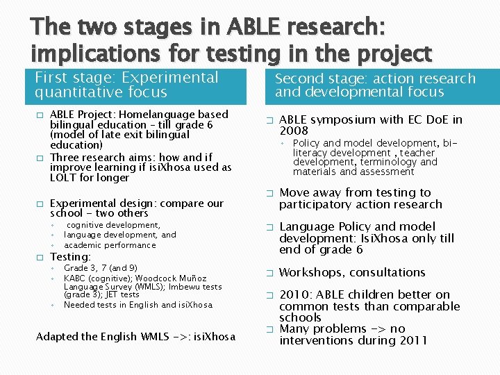 The two stages in ABLE research: implications for testing in the project First stage: