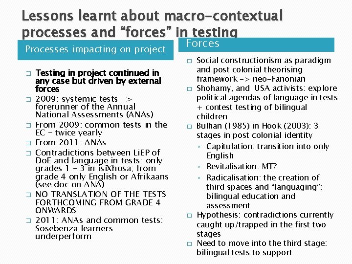 Lessons learnt about macro-contextual processes and “forces” in testing Processes impacting on project Forces