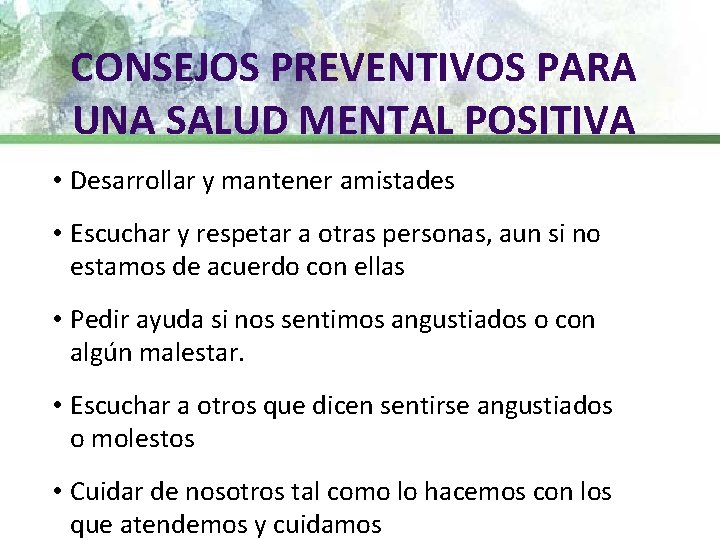  CONSEJOS PREVENTIVOS PARA UNA SALUD MENTAL POSITIVA • Desarrollar y mantener amistades •