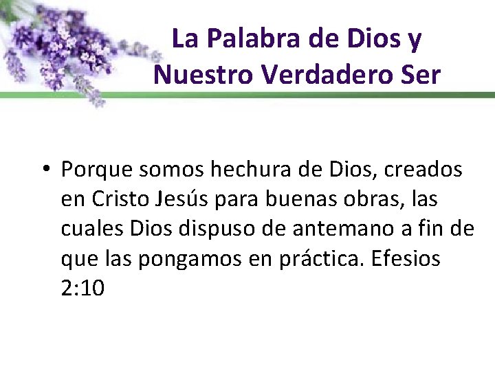 La Palabra de Dios y Nuestro Verdadero Ser • Porque somos hechura de Dios,