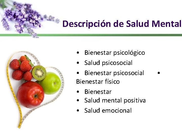 Descripción de Salud Mental • Bienestar psicológico • Salud psicosocial • Bienestar psicosocial •