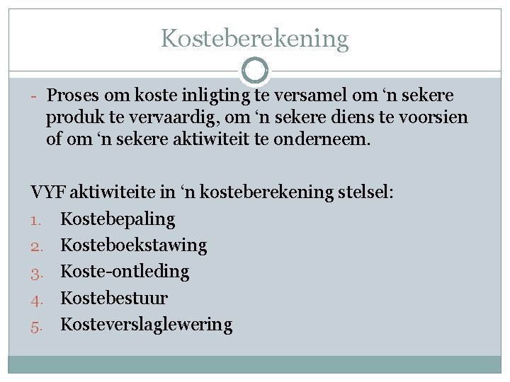 Kosteberekening - Proses om koste inligting te versamel om ‘n sekere produk te vervaardig,