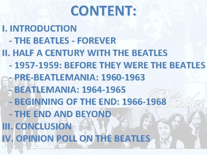 CONTENT: I. INTRODUCTION - THE BEATLES - FOREVER II. HALF A CENTURY WITH THE