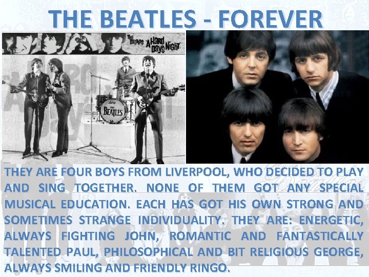 THE BEATLES - FOREVER THEY ARE FOUR BOYS FROM LIVERPOOL, WHO DECIDED TO PLAY