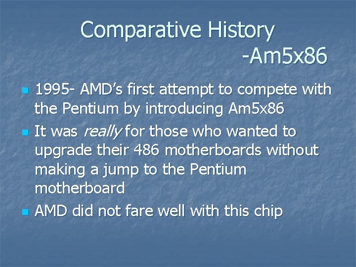 Comparative History -Am 5 x 86 n n n 1995 - AMD’s first attempt
