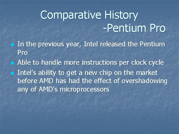 Comparative History -Pentium Pro n n n In the previous year, Intel released the