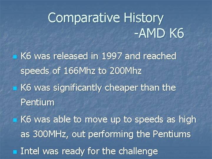 Comparative History -AMD K 6 n K 6 was released in 1997 and reached