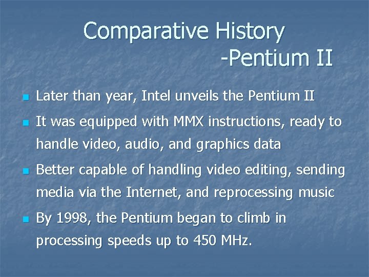 Comparative History -Pentium II n Later than year, Intel unveils the Pentium II n