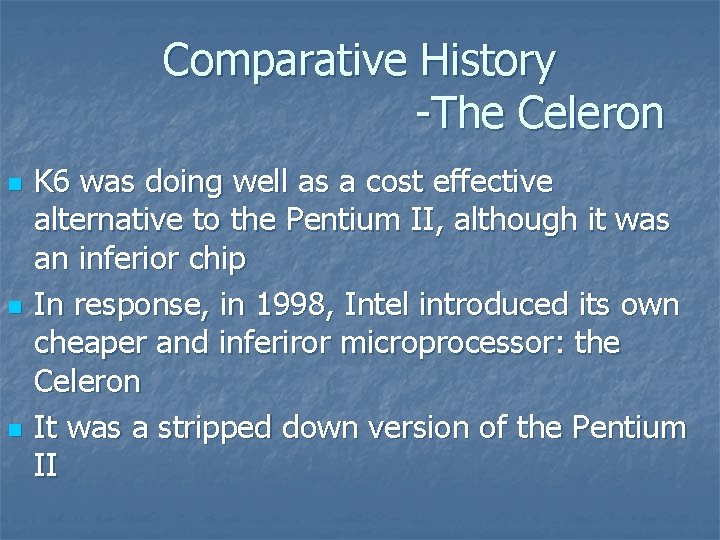 Comparative History -The Celeron n K 6 was doing well as a cost effective