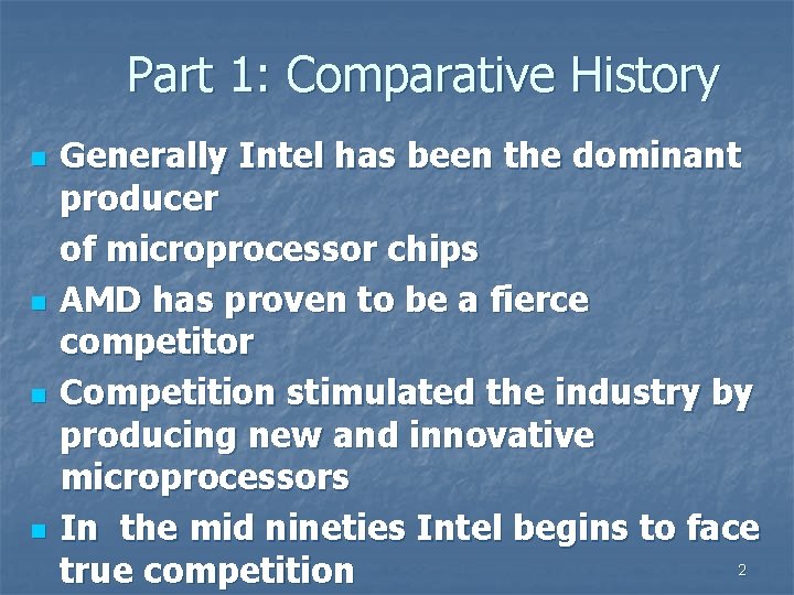 Part 1: Comparative History n n Generally Intel has been the dominant producer of