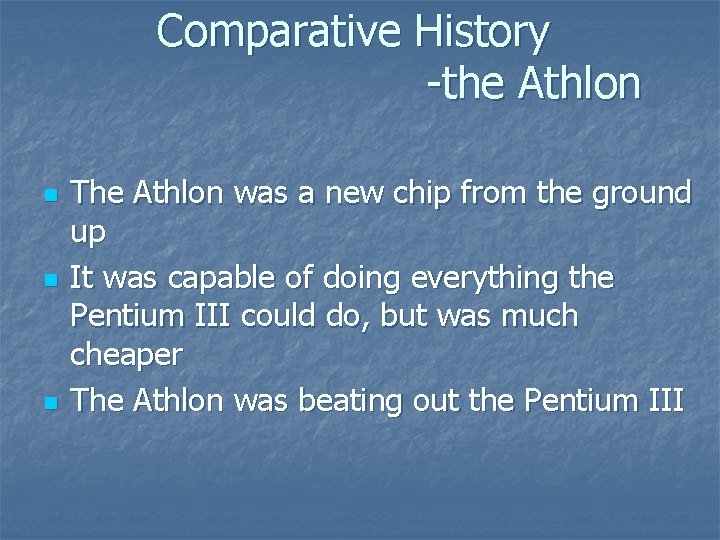 Comparative History -the Athlon n The Athlon was a new chip from the ground