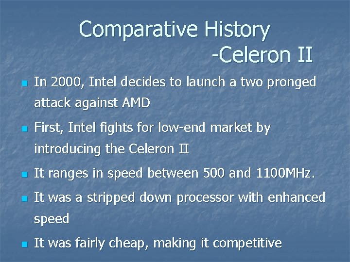 Comparative History -Celeron II n In 2000, Intel decides to launch a two pronged