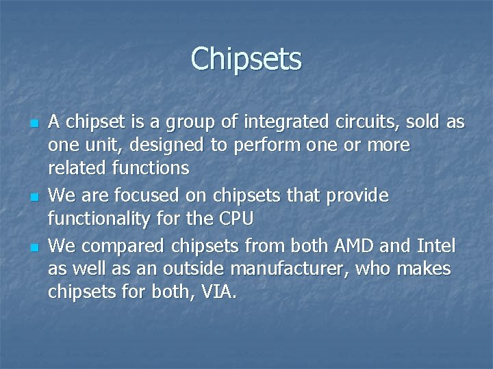 Chipsets n n n A chipset is a group of integrated circuits, sold as