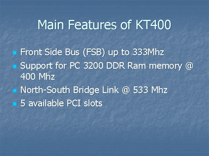 Main Features of KT 400 n n Front Side Bus (FSB) up to 333