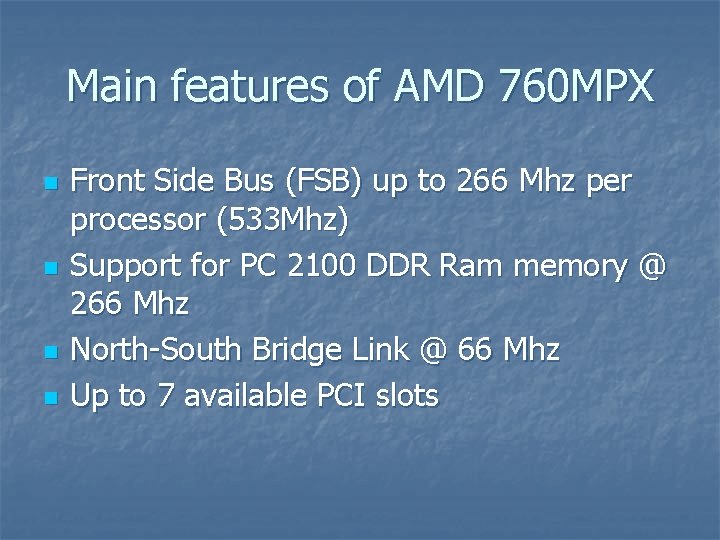 Main features of AMD 760 MPX n n Front Side Bus (FSB) up to