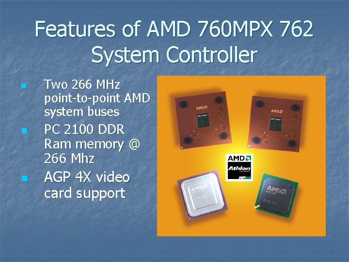 Features of AMD 760 MPX 762 System Controller n n n Two 266 MHz