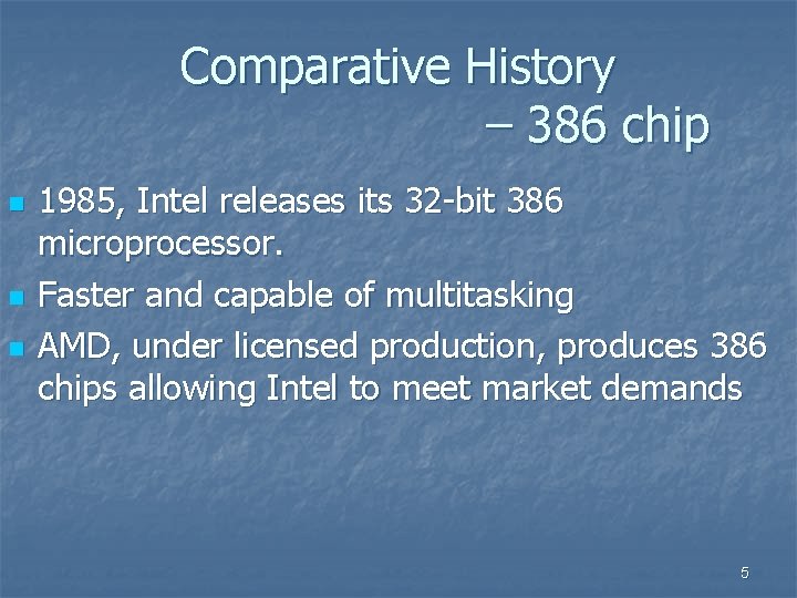 Comparative History – 386 chip n n n 1985, Intel releases its 32 -bit