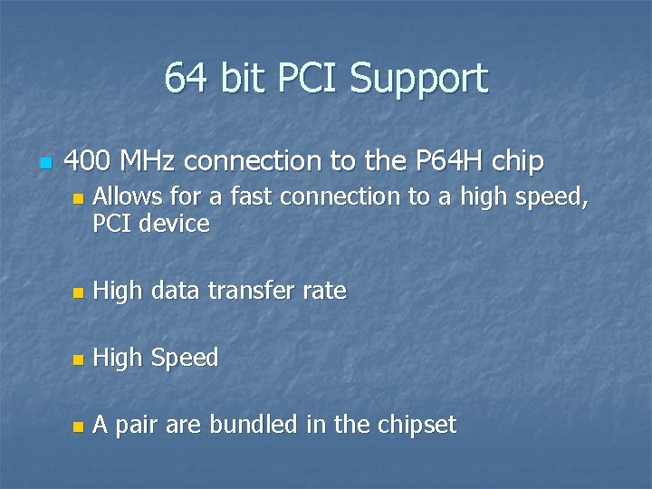 64 bit PCI Support n 400 MHz connection to the P 64 H chip