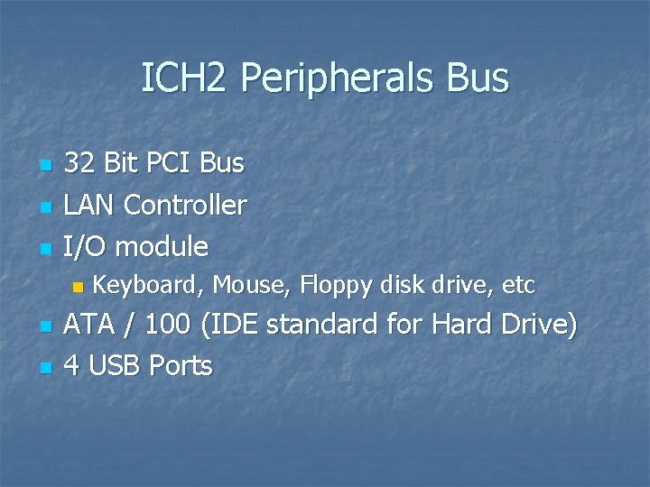 ICH 2 Peripherals Bus n n n 32 Bit PCI Bus LAN Controller I/O